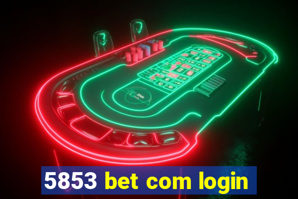 5853 bet com login